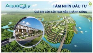 Tổng quan về dự án Aqua City Đồng Nai